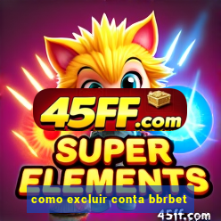 como excluir conta bbrbet